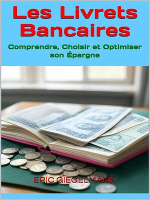cover image of Les Livrets Bancaires  Comprendre, Choisir et Optimiser son Épargne